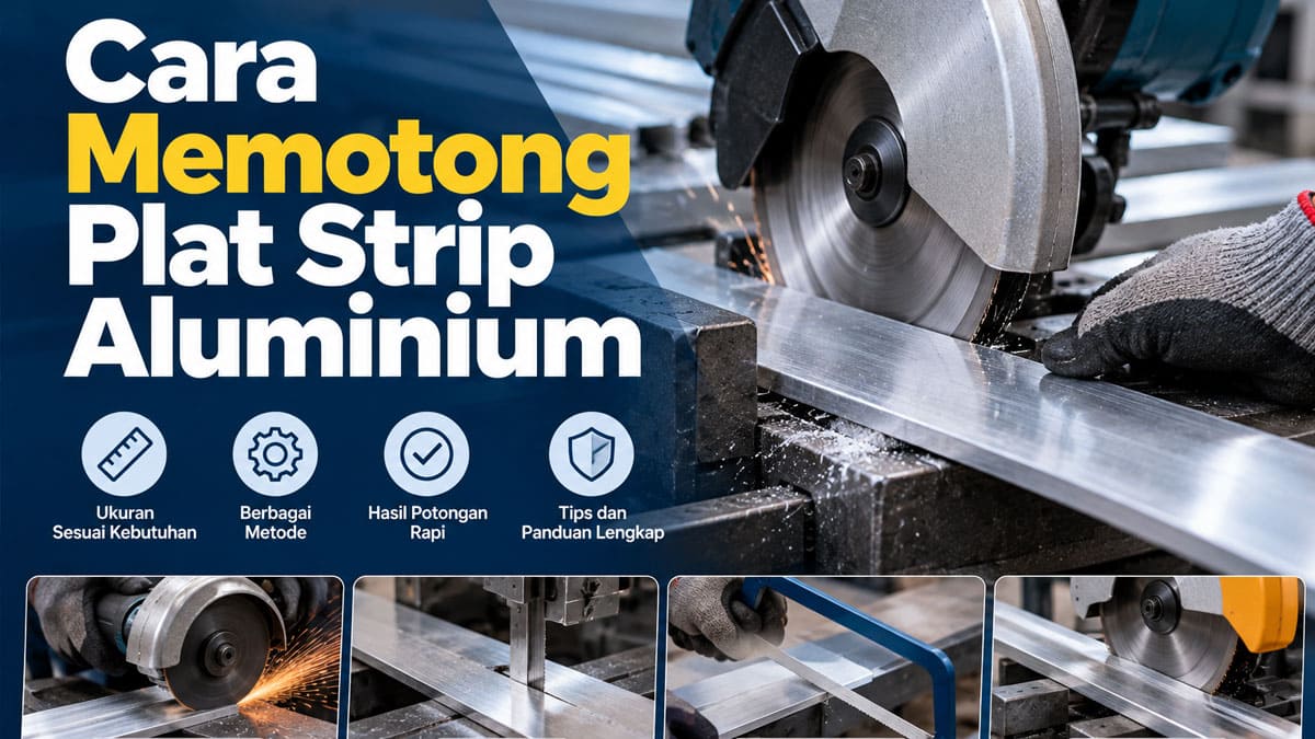 Cara Memotong Plat Strip Aluminium