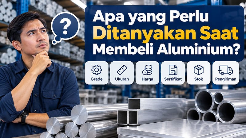Apa yang Perlu Ditanyakan Saat Membeli Aluminium?