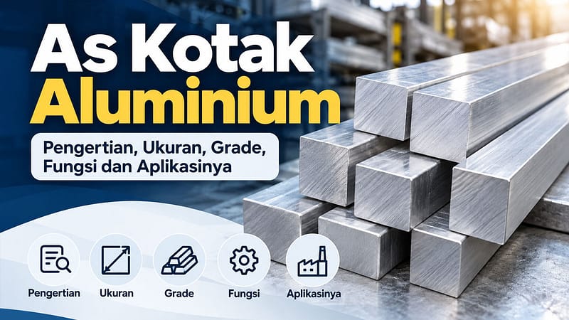 As Kotak Aluminium, Pengertian, Ukuran, Grade, Fungsi dan Aplikasinya